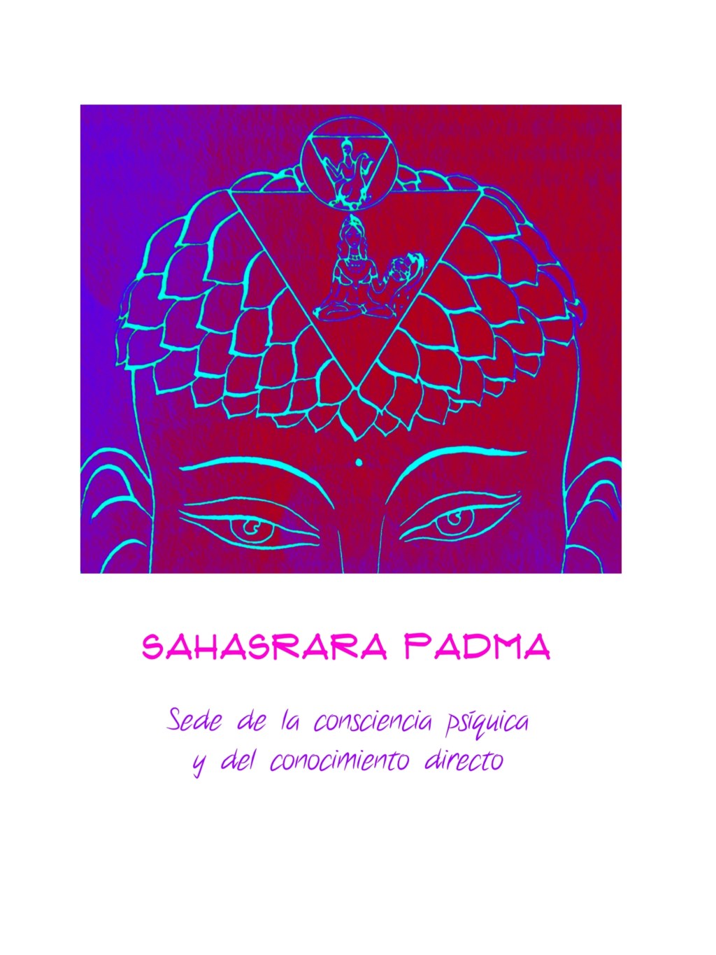 En el espacio vacío de&nbsp;SAHASRARA